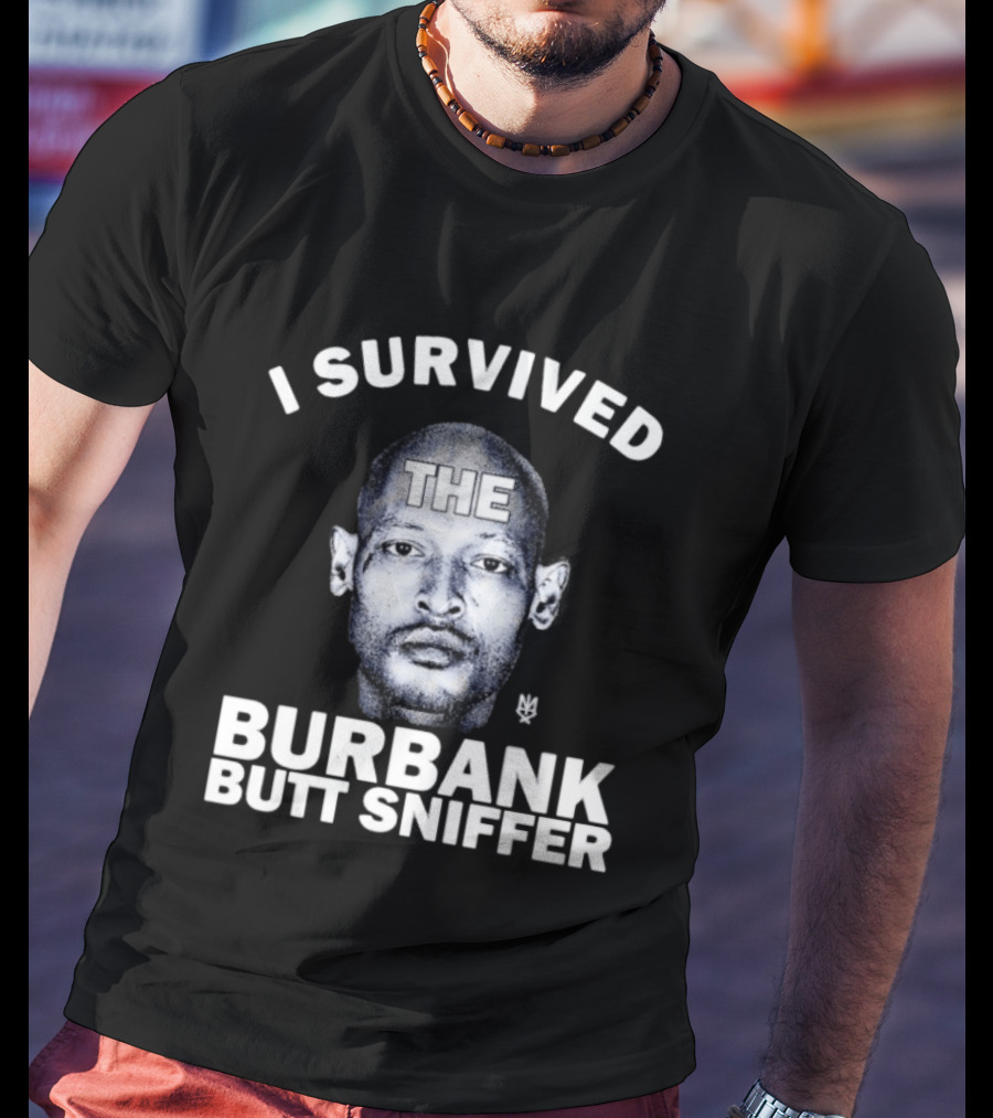 Burbank Butt Sniffer Meme I Survived The Viral Trend T-Shirt