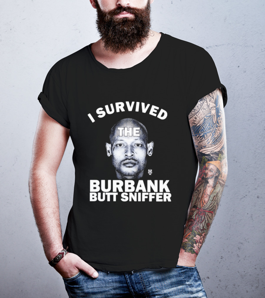 Burbank Butt Sniffer Meme I Survived The Viral Trend T-Shirt