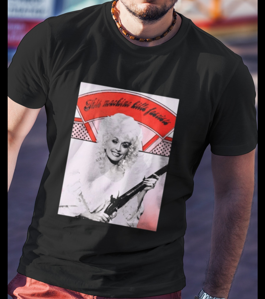 Nice Dolly Parton This Machine Kills Fascists T-Shirt