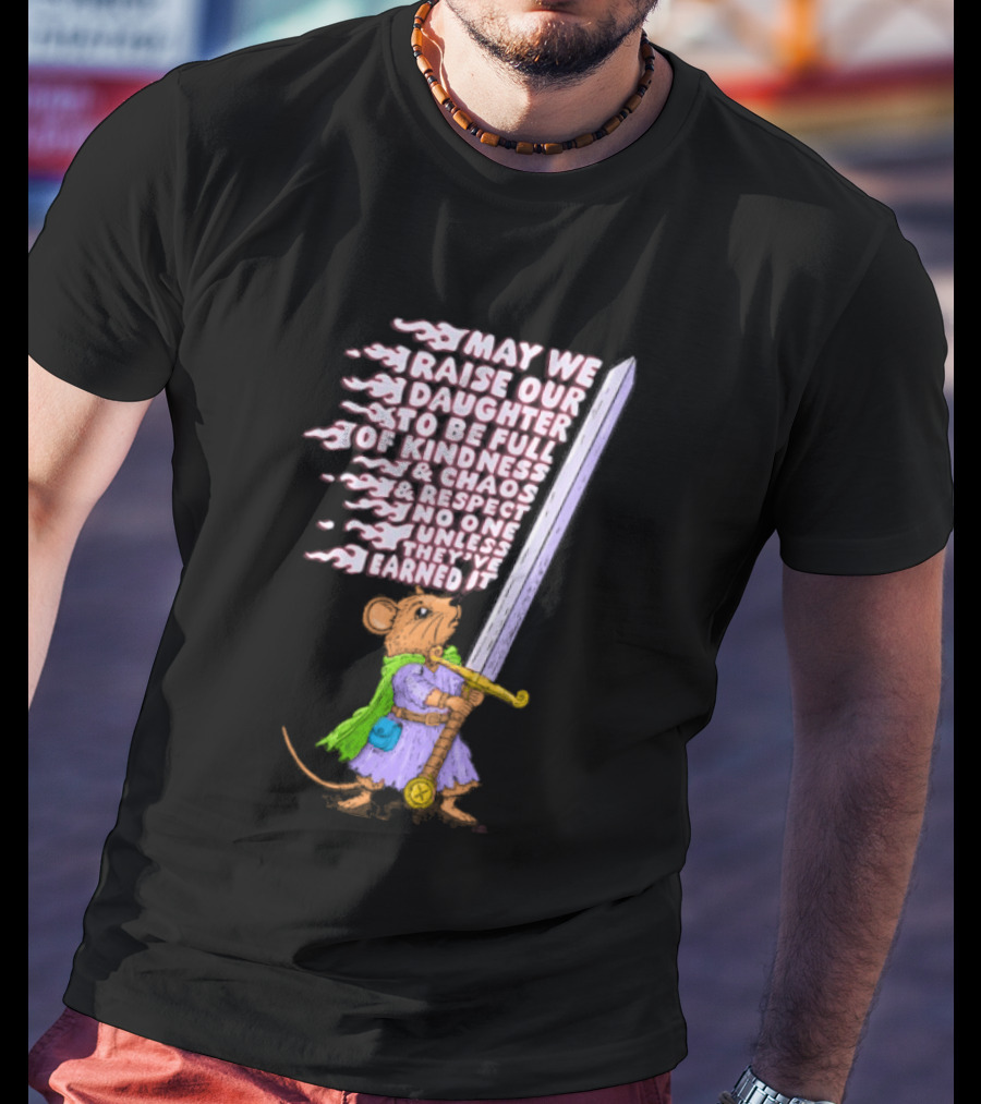 May We Raise Our Daughter To Be Full Of Kindness Chaos And Respect Sword Wielding Mouse T-Shirt