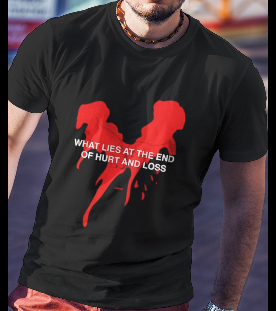What Lies At The End Of Hurt And Loss Red Dripping Heart T-Shirt