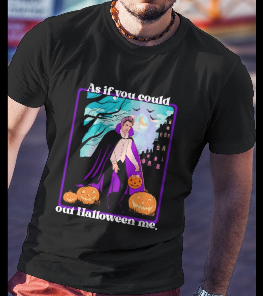Original As If You Could Out Halloween Me Dracula Pumpkin Scene T-Shirt