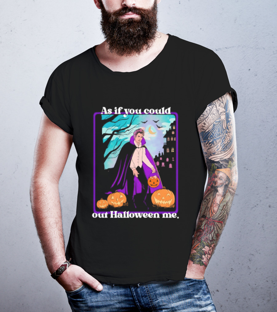 Original As If You Could Out Halloween Me Dracula Pumpkin Scene T-Shirt