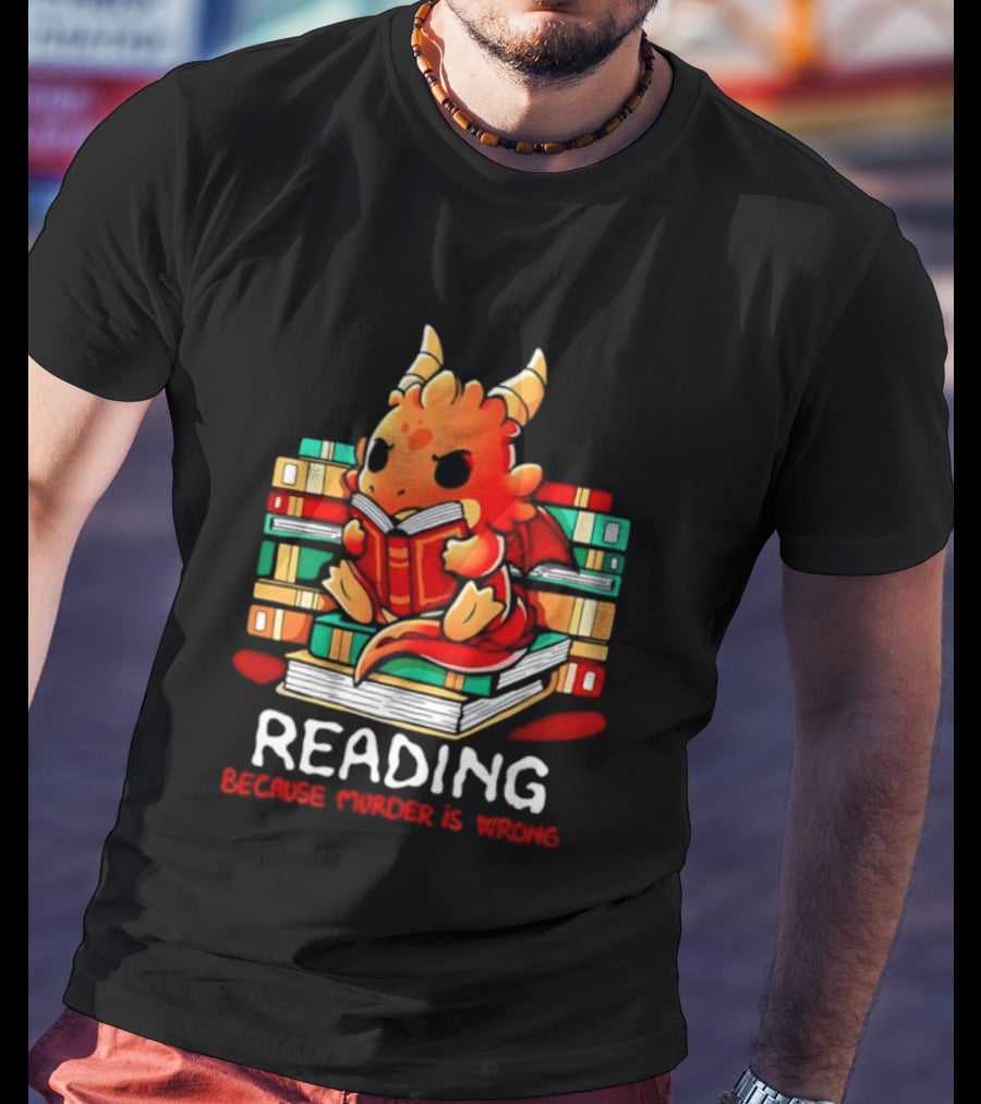 Reading Because Murder Is Wrong Cute Dragon With Books T-Shirt