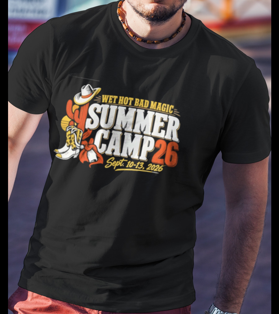 Wet Hot Bad Magic Summer Camp Sept 10 13 2026 Cowboy Hat Cactus Adventure T-Shirt