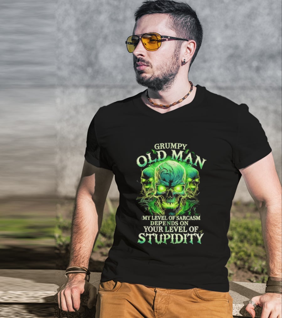 Grumpy Old Man My Level Of Sarcasm Depends On Your Level Of Stupidity Skull Green T-Shirt