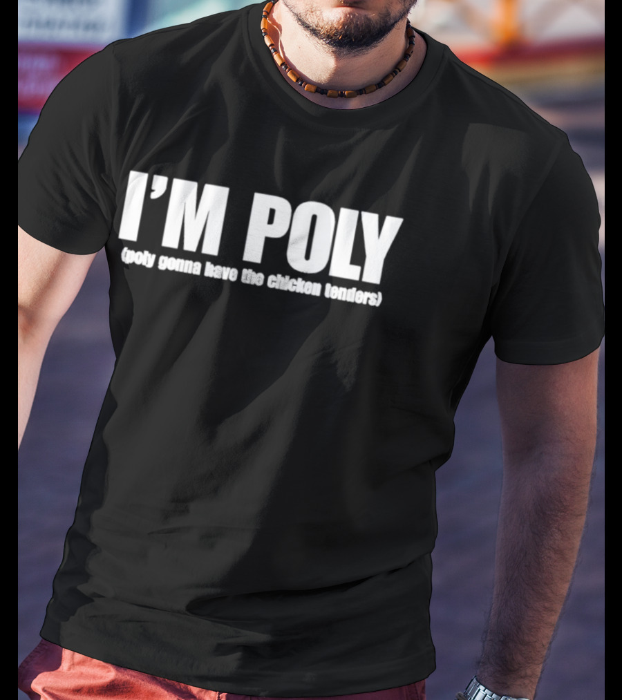 I'm Poly Poly Gonna Have The Chicken Tenders Fun Phrase T-Shirt