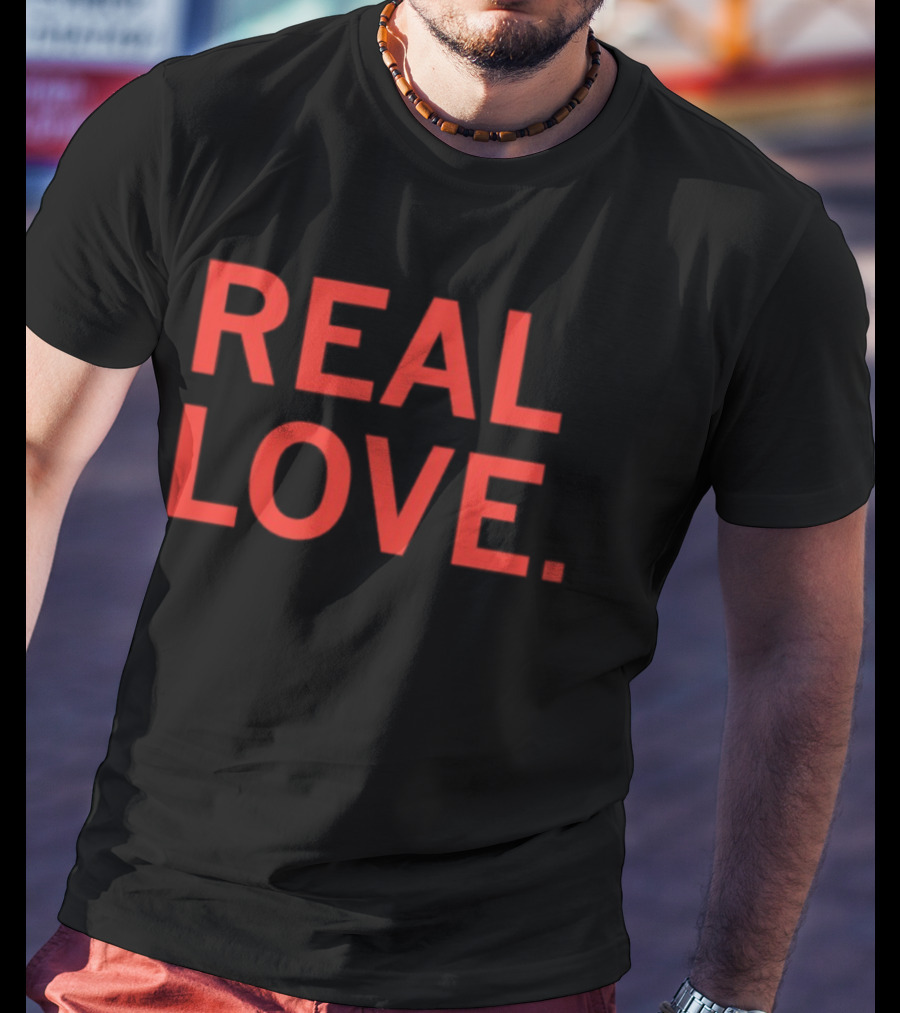 Real Love T-Shirt