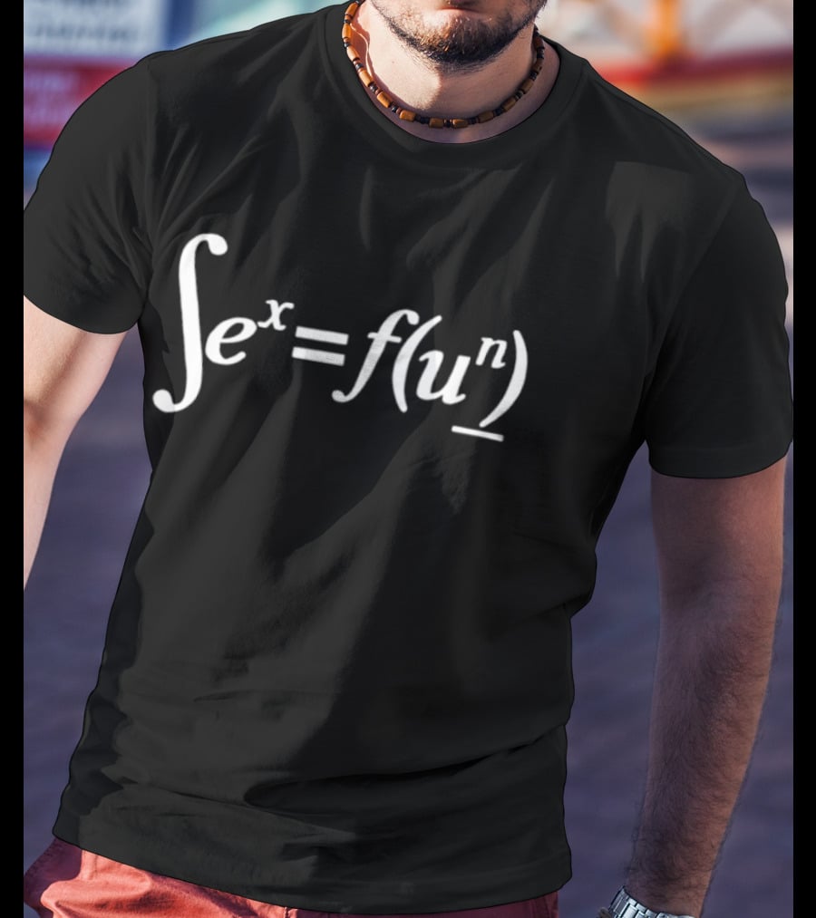 Integral E To The X Equals F Of U To The N Mathematics Humor T-Shirt