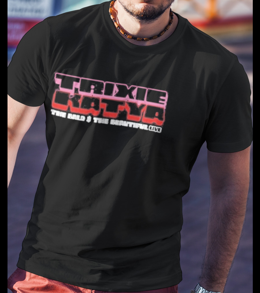 Trixie Katya The Bald The Beautiful T-Shirt