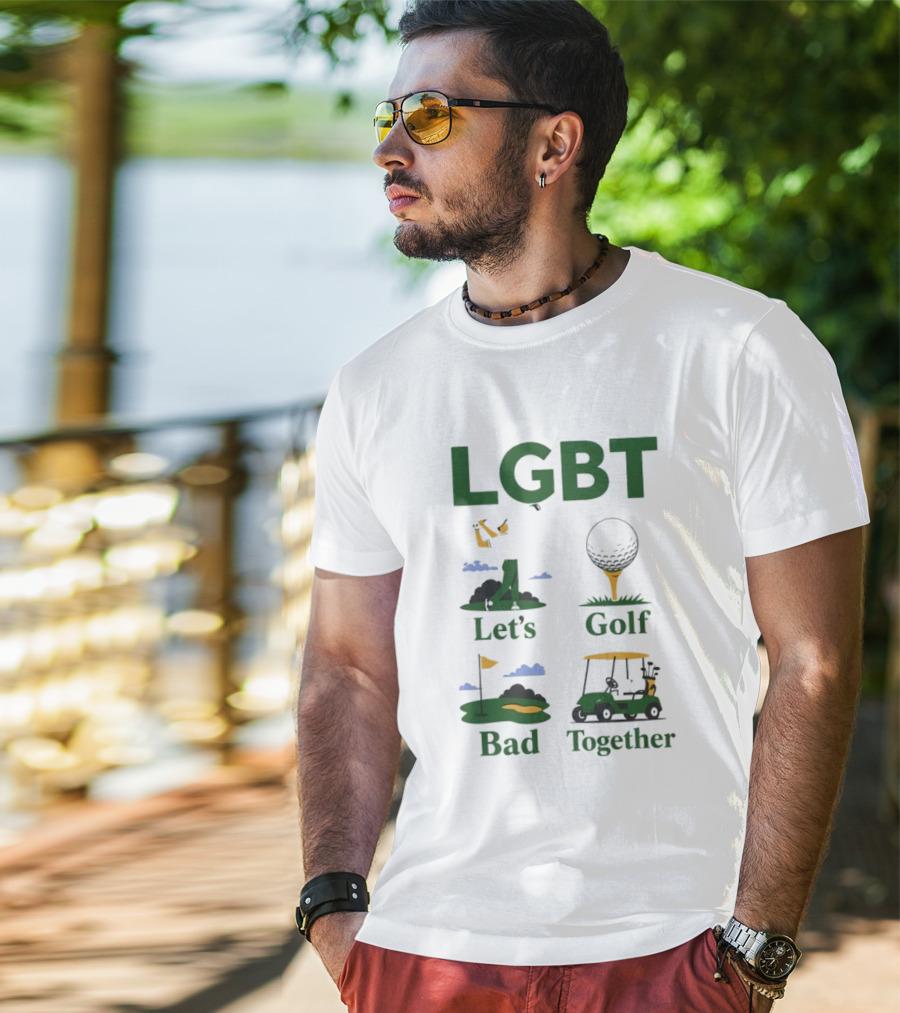 LGBT Let's Golf Bad Together Golf Cart And Flag Hole T-Shirt