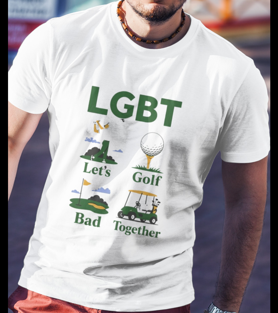 LGBT Let's Golf Bad Together Golf Cart And Flag Hole T-Shirt