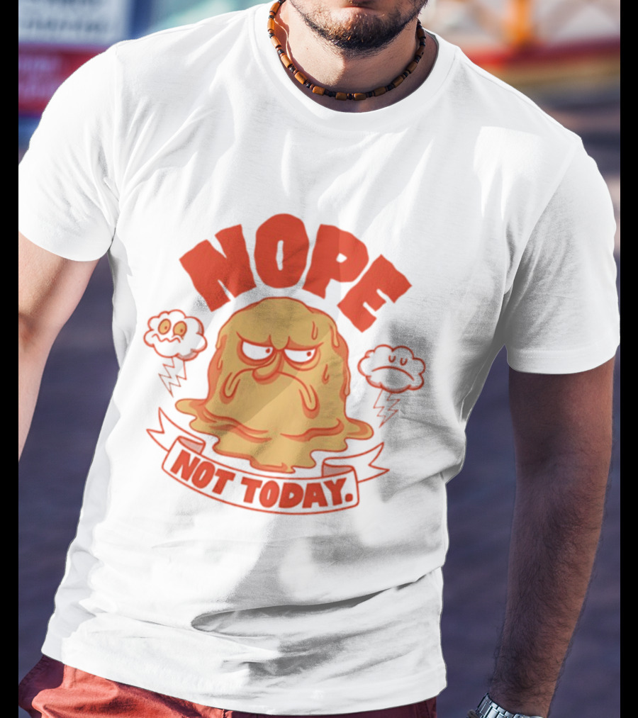 Grumpy Nope Not Today Mood With Sarcastic Melting Face And Angry Clouds T-Shirt