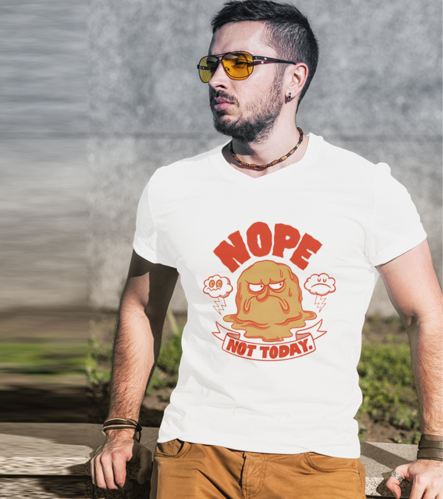 Grumpy Nope Not Today Mood With Sarcastic Melting Face And Angry Clouds T-Shirt