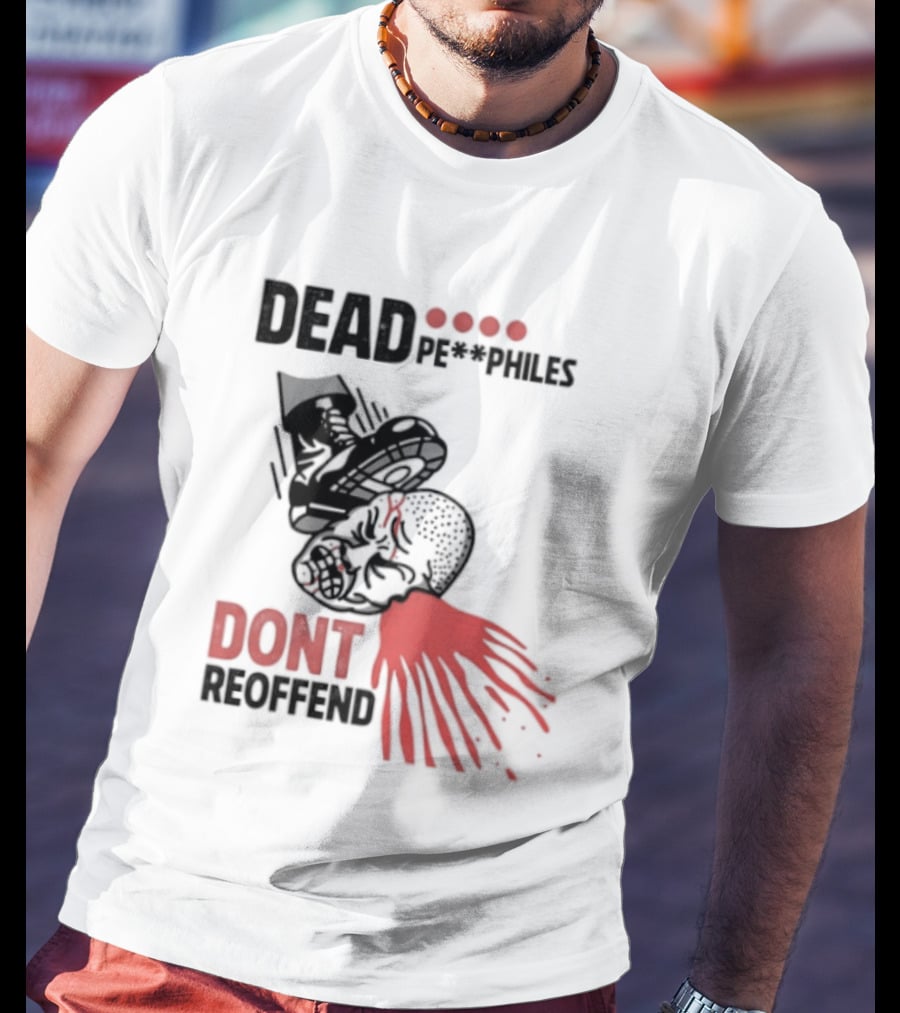 Dead Pedophiles Don't Reoffend T-Shirt