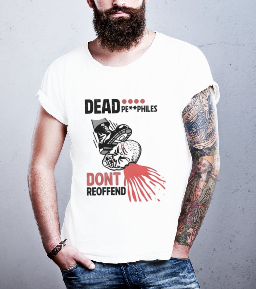 Dead Pedophiles Don't Reoffend T-Shirt