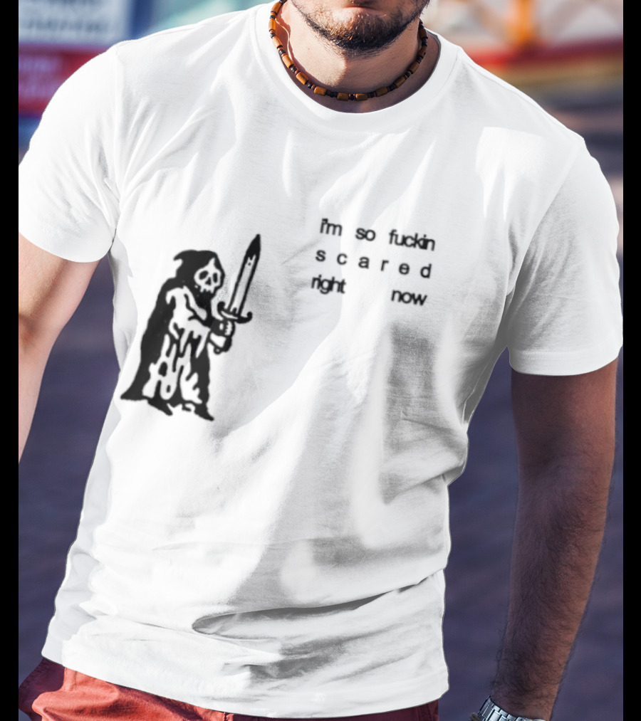 I'm So Fuckin Scared Right Now Grim Reaper With Sword T-Shirt