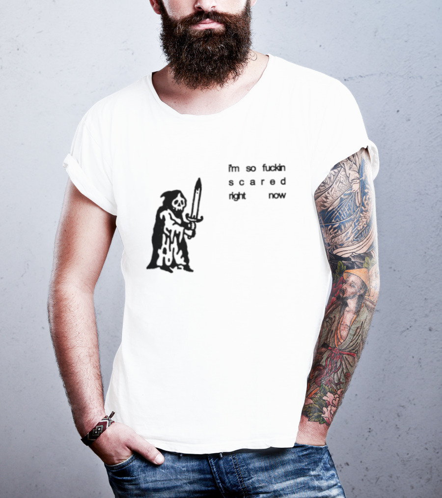I'm So Fuckin Scared Right Now Grim Reaper With Sword T-Shirt