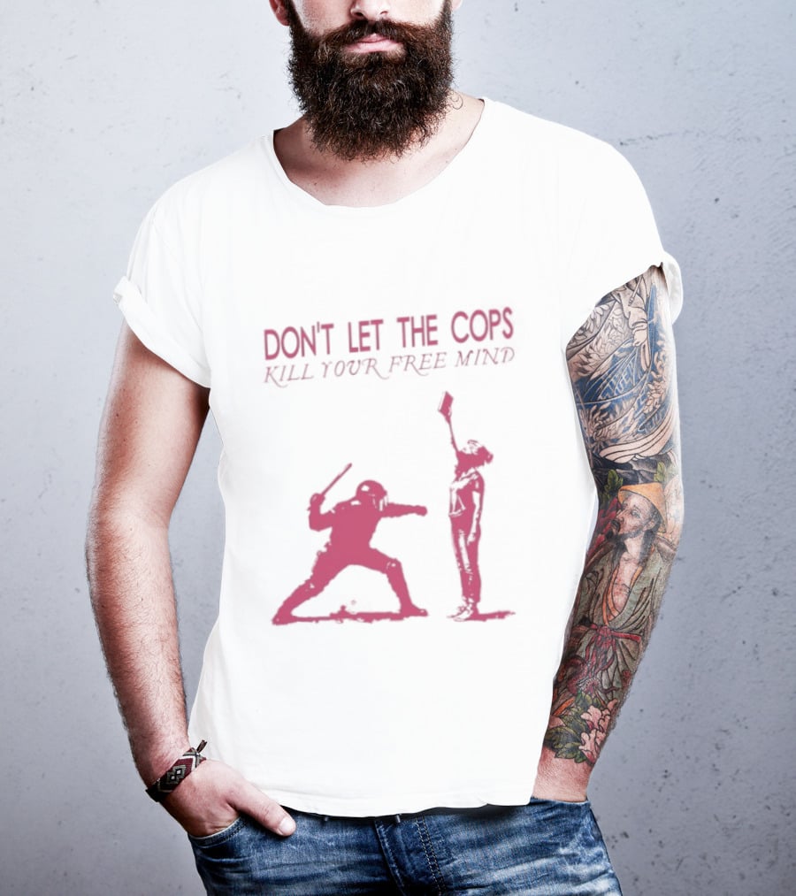 Don't Let The Cops Kill Your Free Mind Distressed Silhouette Fight Rebellion T-Shirt
