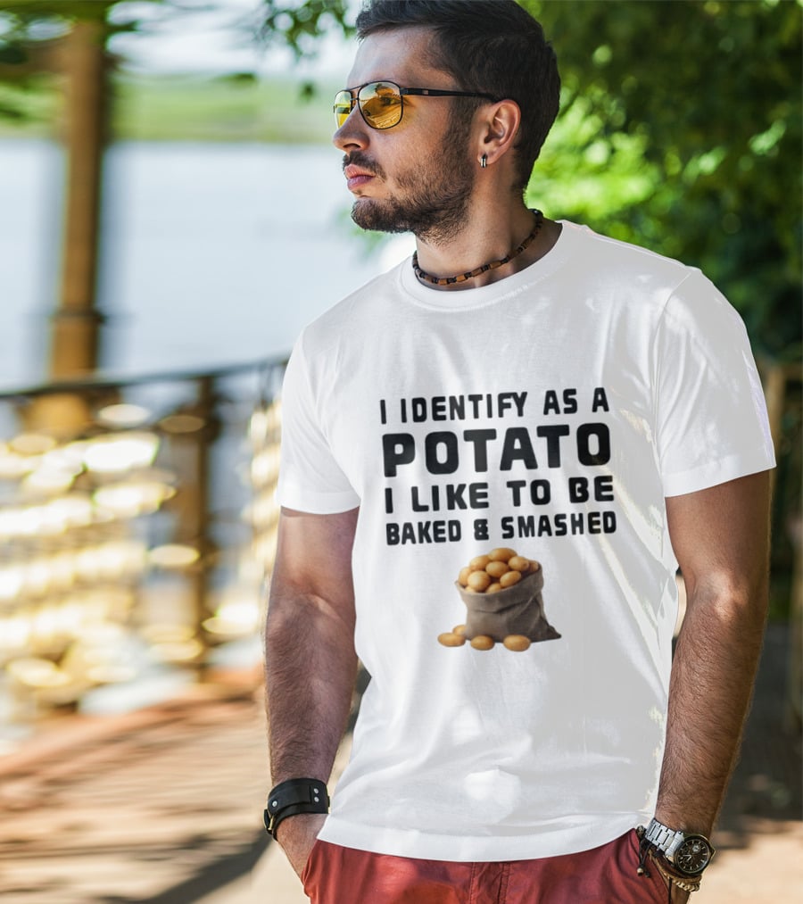 I Identify As A Potato I Like To Be Baked And Smashed With Potato Sack Image T-Shirt