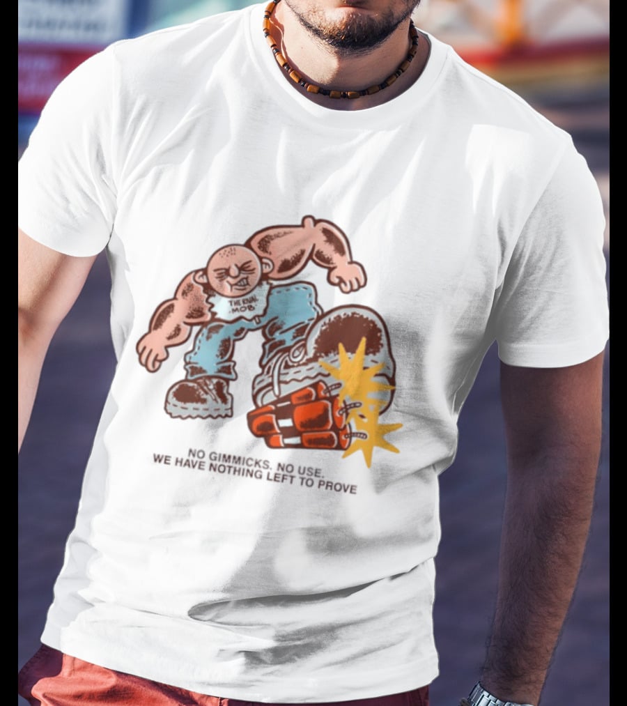 The Rival Mob No Gimmicks No Use We Have Nothing Left To Prove Cartoon Figure Explosive Boot Kick T-Shirt