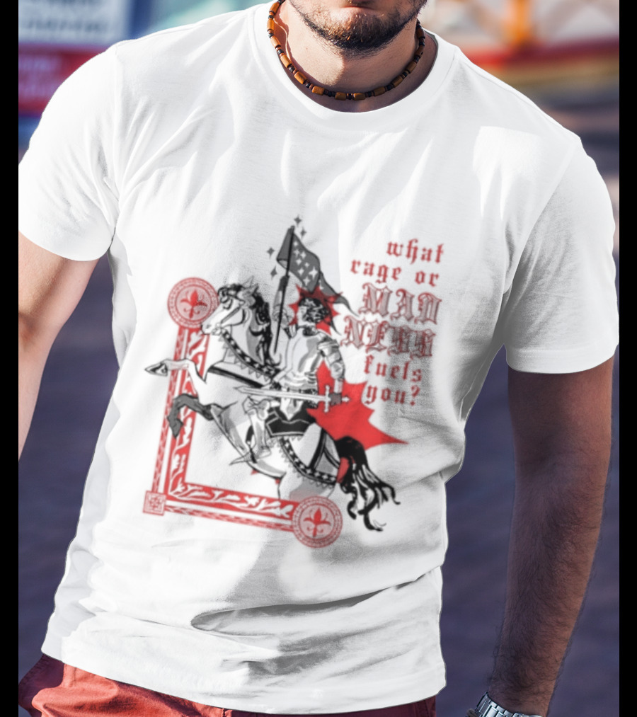 What Rage Or Madness Fuels You Knight In Red And Black T-Shirt