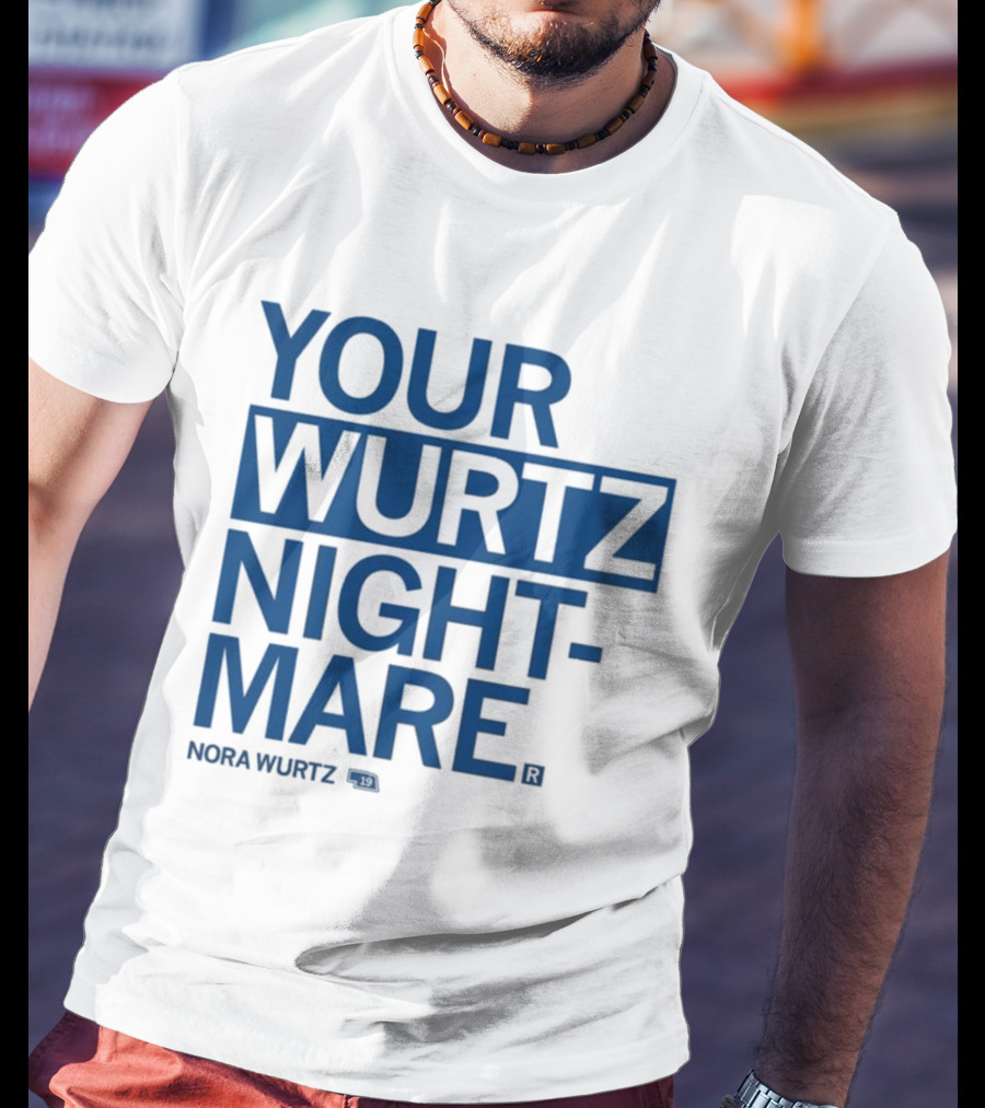 Your Wurtz Nightmare Nora Wurtz T-Shirt