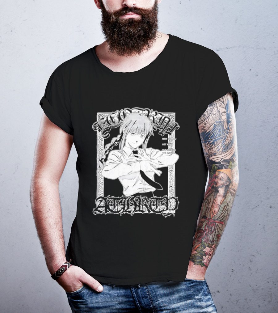 Ego Trip Makima Why Do You Get All The Love T-Shirt