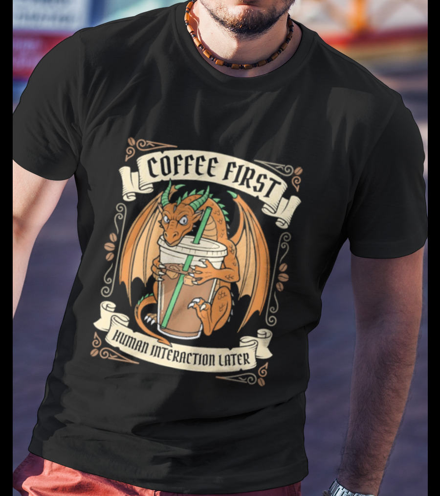 Coffee First Human Interaction Later Dragon Holding Iced Coffee T-Shirt