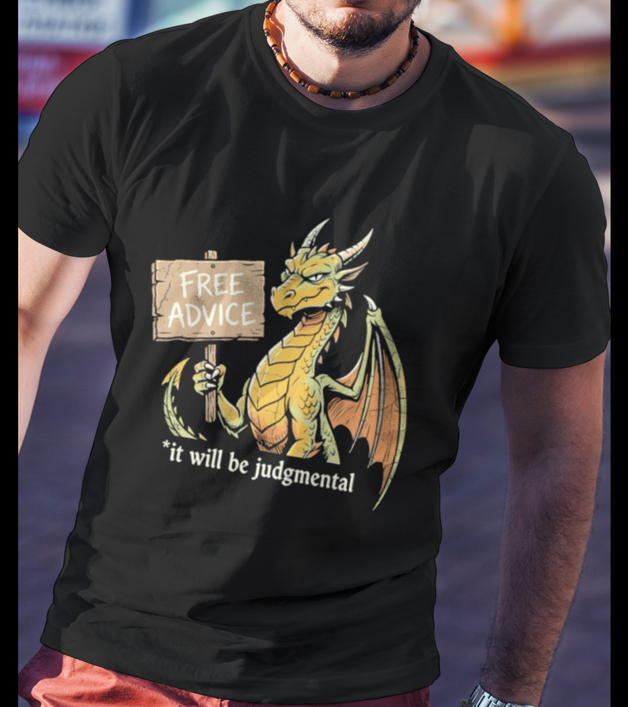 Free Advice Dragon It Will Be Judgmental T-Shirt