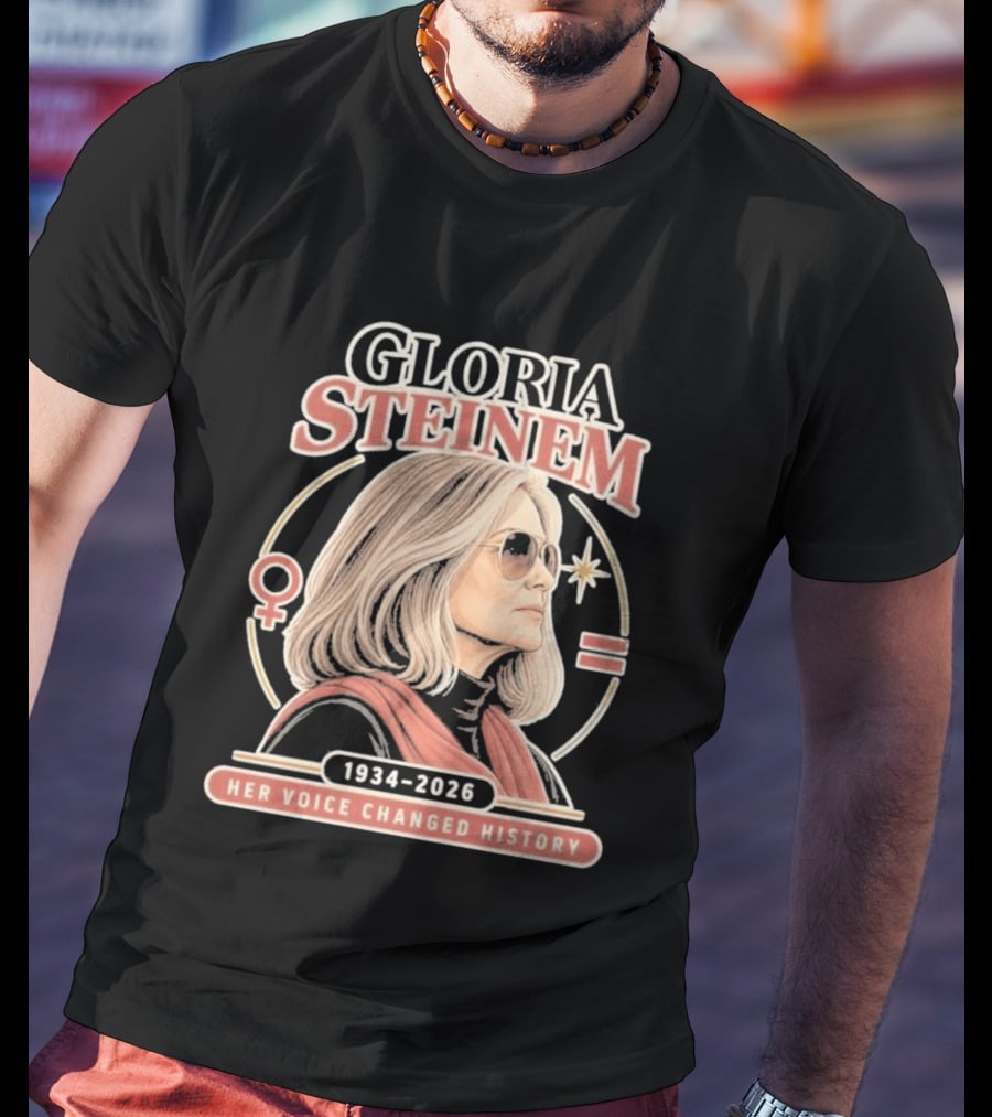 Gloria Steinem Her Voice Changed History 1934 2026 Feminist Symbolic T-Shirt