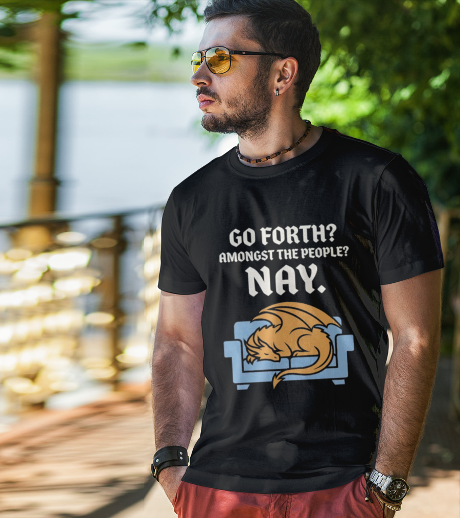 Go Forth Amongst The People Nay Dragon On Couch T-Shirt