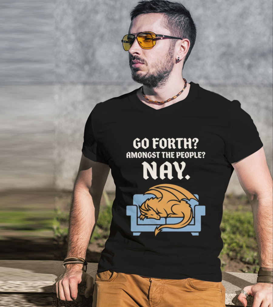 Go Forth Amongst The People Nay Dragon On Couch T-Shirt