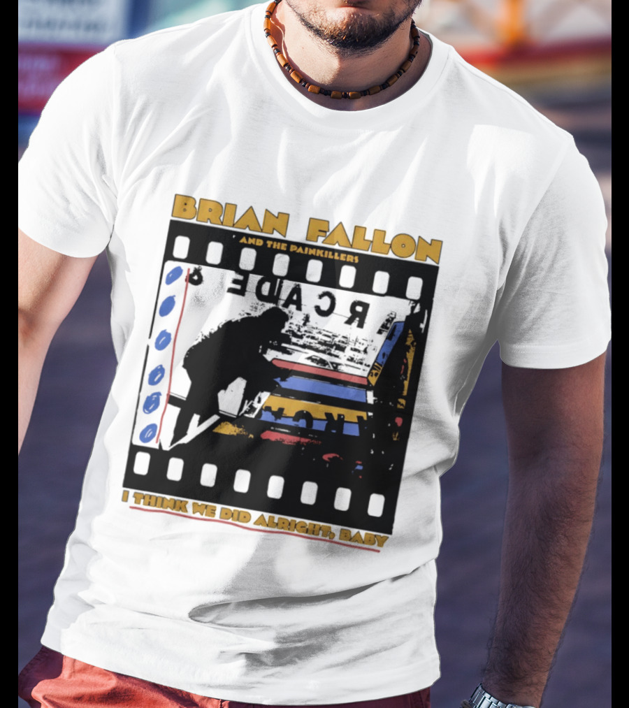 Brian Fallon And The Painkillers Arcade I Think We Did Alright Baby T-Shirt