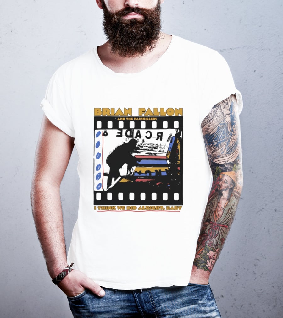 Brian Fallon And The Painkillers Arcade I Think We Did Alright Baby T-Shirt