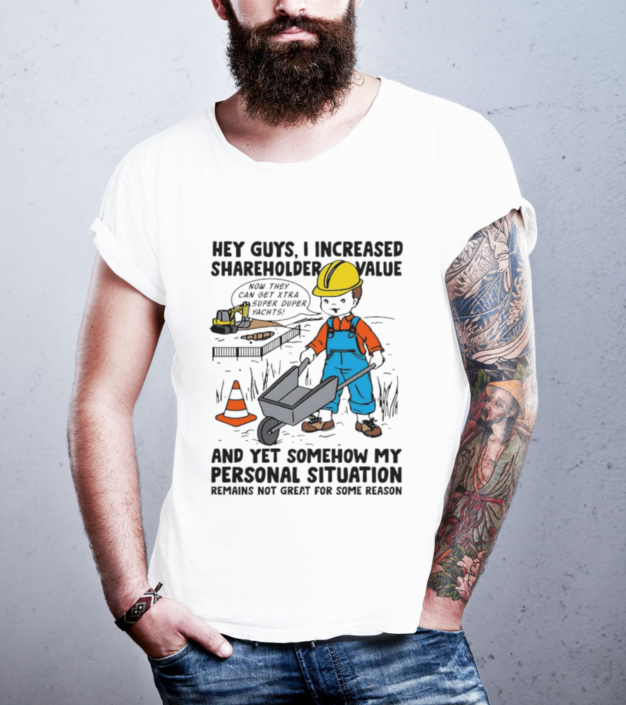 Hey Guys I Increased Shareholder Value Super Duper Yachts Personal Situation Remains Not Great T-Shirt