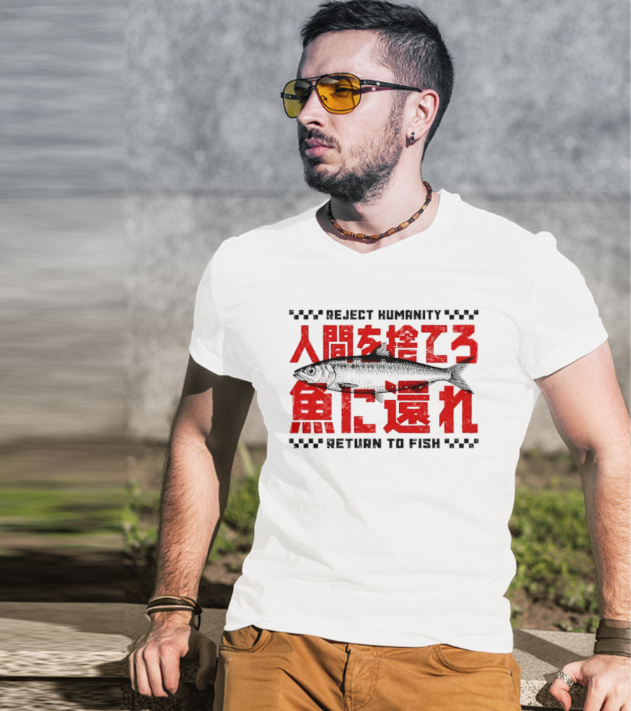 Reject Humanity Return To Fish Japanese Text Meme T-Shirt