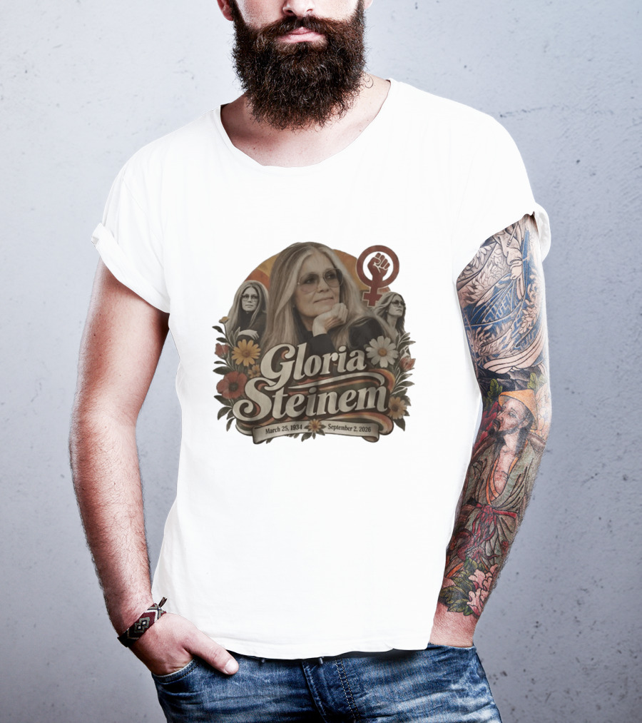 Gloria Steinem March 25 1934 September 2 2026 Feminist Icon With Flowers And Female T-Shirt