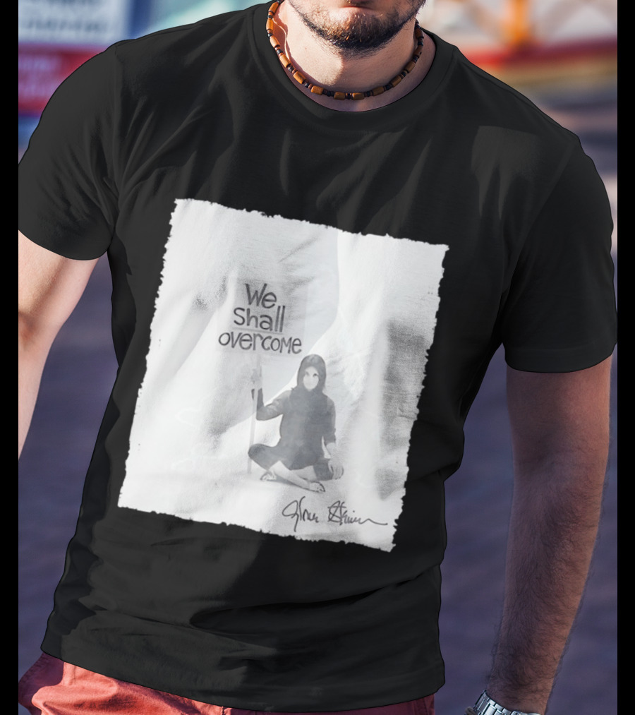 We Shall Overcome Gloria Steinem Sitting Woman T-Shirt