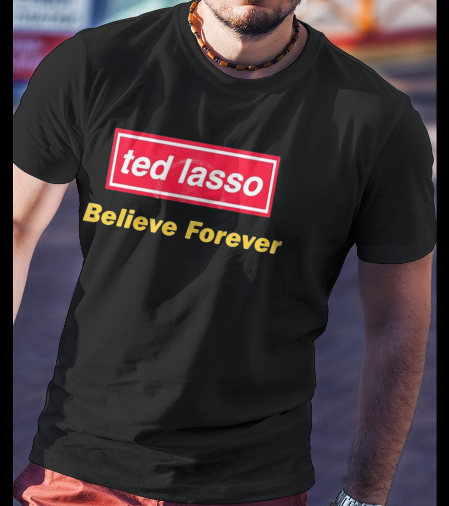 Ted Lasso Believe Forever Oasis T-Shirt