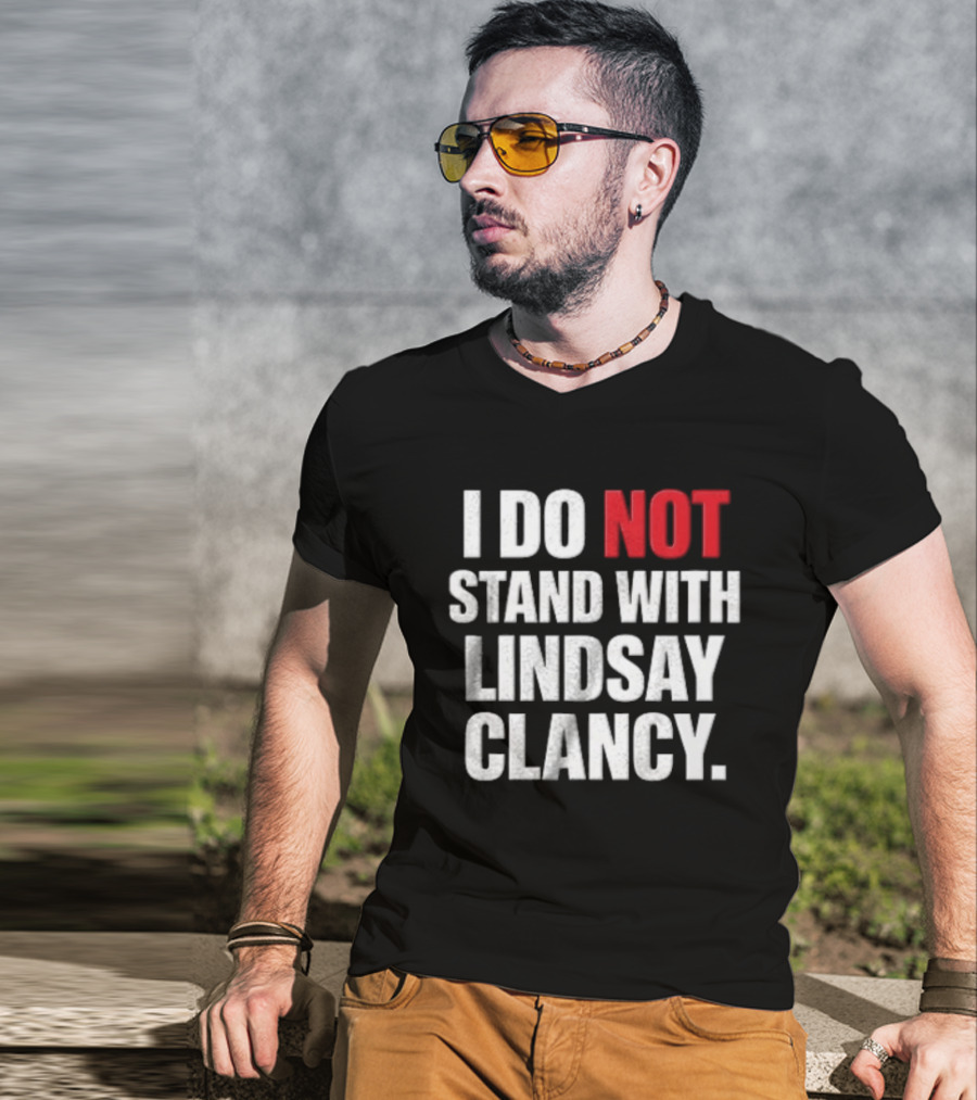 I Do Not Stand With Lindsay Clancy T-Shirt