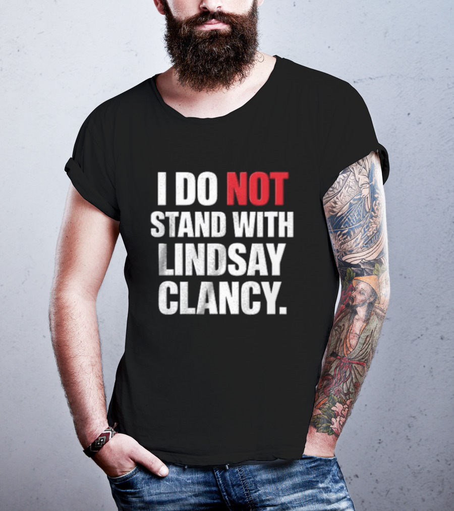 I Do Not Stand With Lindsay Clancy T-Shirt