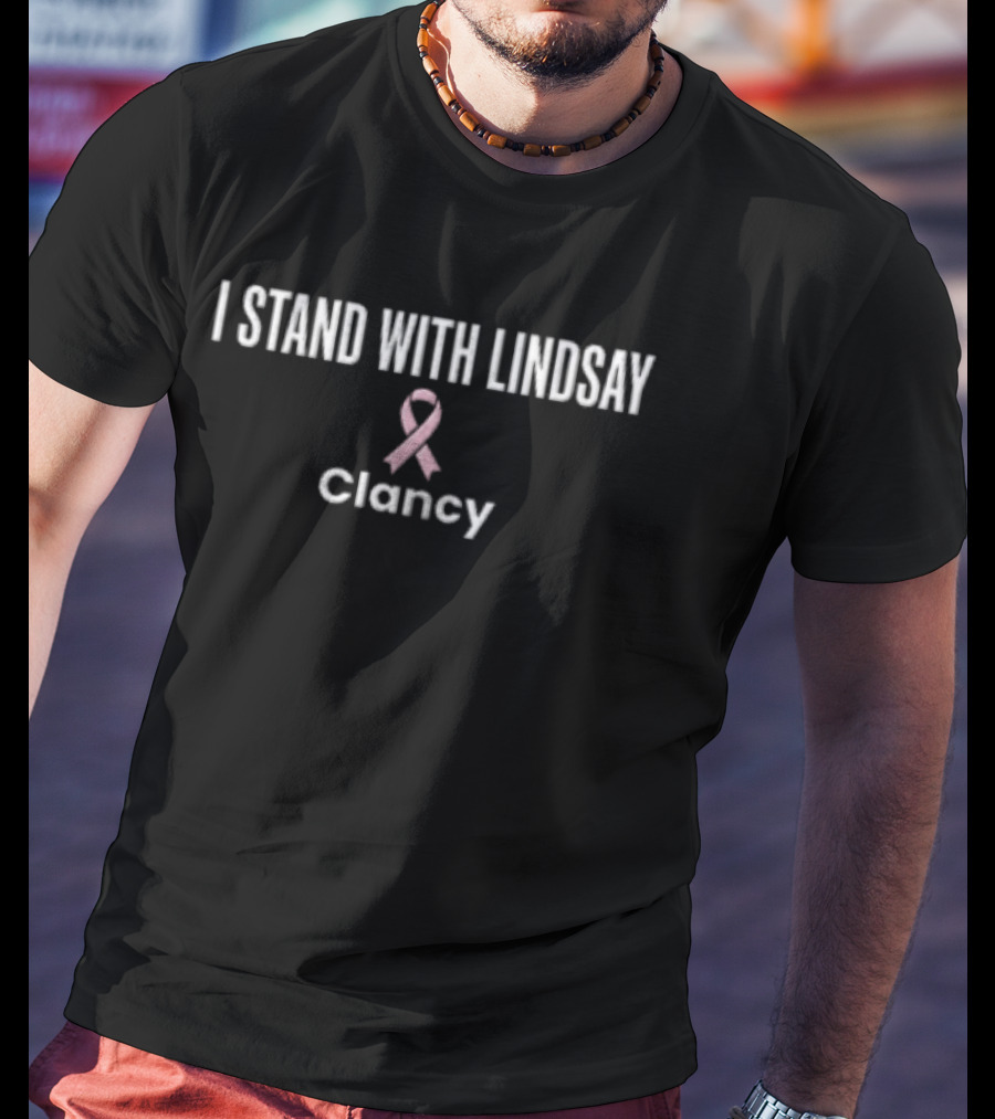 I Stand With Lindsay Clancy Pink Ribbon Awareness T-Shirt