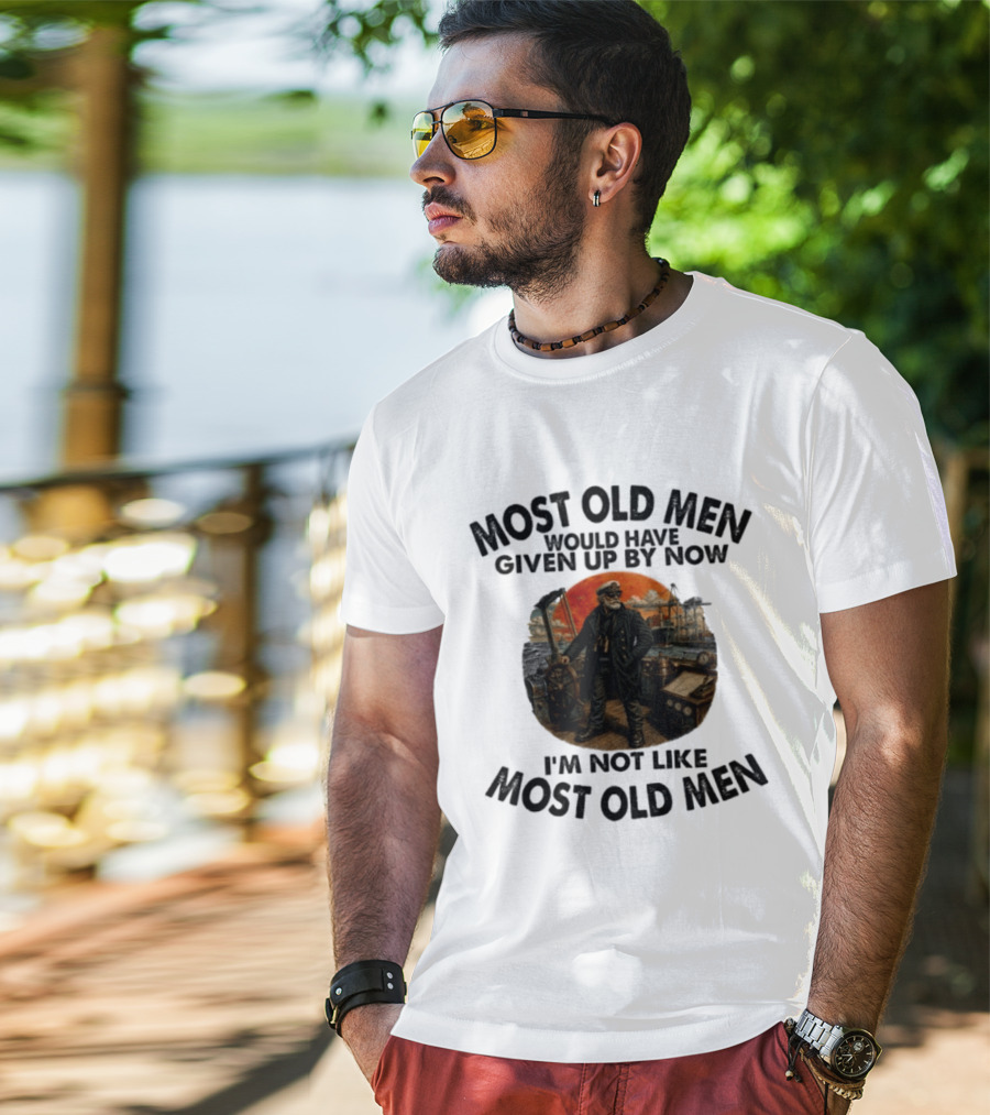 Captain Most Old Men Would Have Given Up By Now I'm Not Like Most Old Men Adventure Maritime Captain T-Shirt