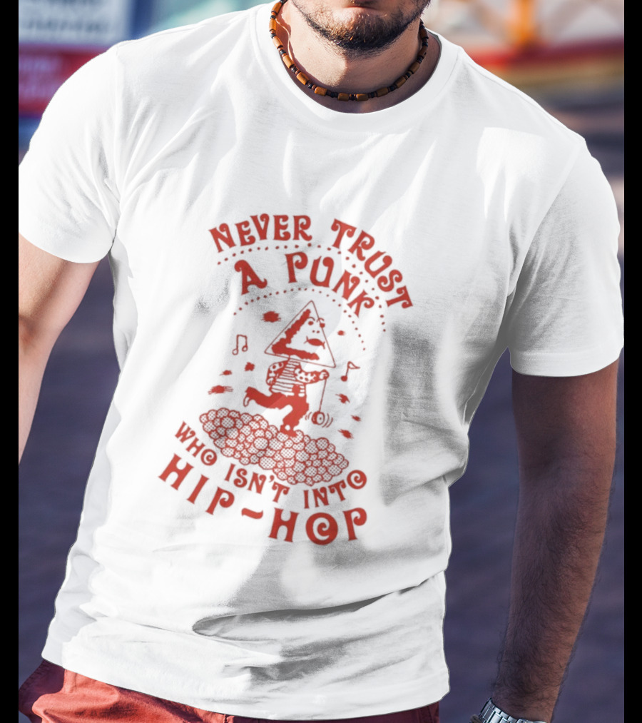 Never Trust A Punk Who Isn't Into Hip Hop Music And Running T-Shirt