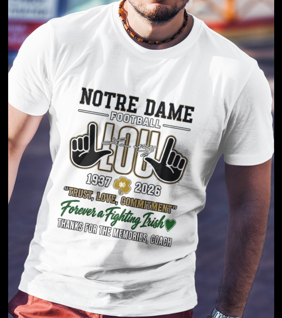 Notre Dame Football Lou Holtz 1937 2026 Trust Love Commitment Forever Fighting Irish Coach T-Shirt
