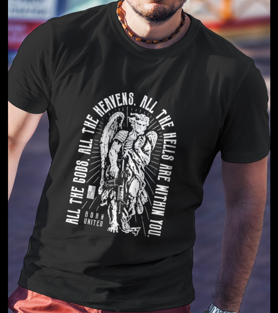 All The Gods All The Heavens All The Hells Are Within You Born United Angel T-Shirt