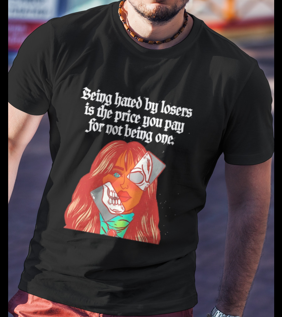 Being Hated By Losers Is The Price You Pay Masked Woman T-Shirt