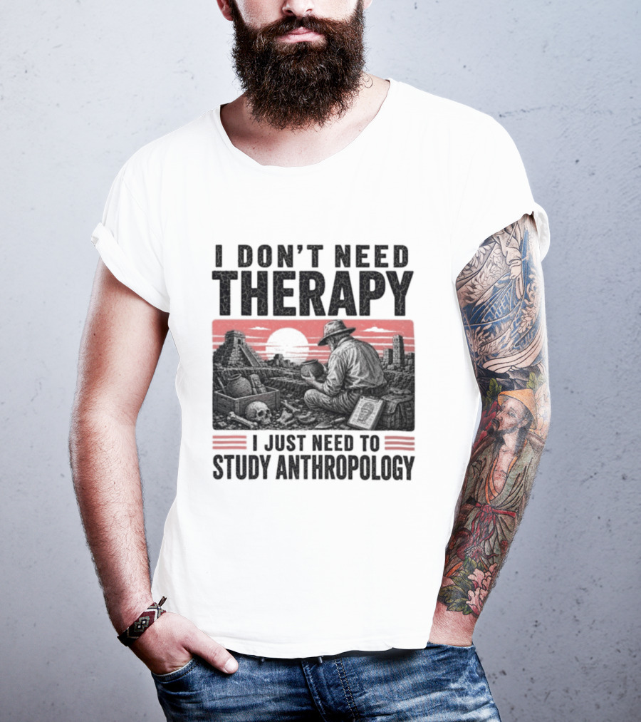 I Don't Need Therapy I Just Need To Study Anthropology Red Sunset T-Shirt