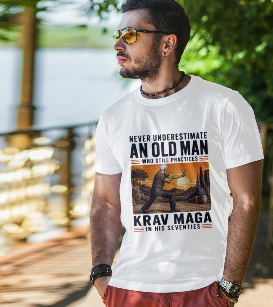 Never Underestimate An Old Man Who Practices Krav Maga In His Seventies T-Shirt
